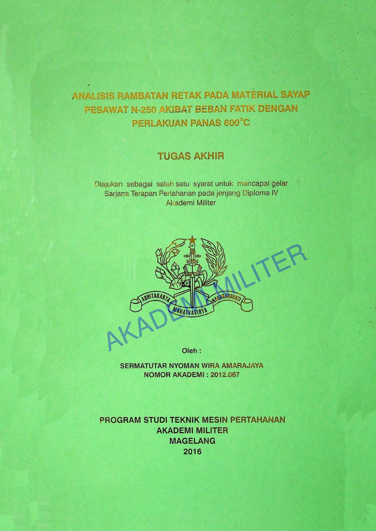 ANALISIS RAMBATAN RETAK PADA MATERIAL SAYAP PESAWAT N-250 AKIBAT BEBAN FATIK DENGAN PERLAKUAN PANAS 600 DERAJAT CELCIUS